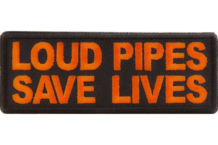 Loud Pipes Save Lives Patch