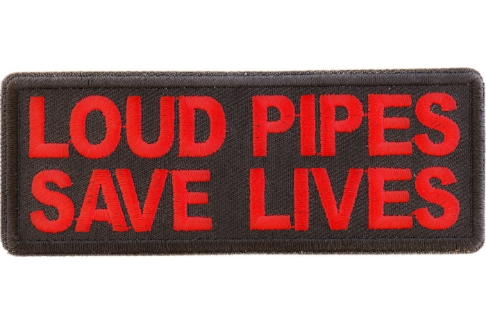 Loud Pipes Save Lives Patch