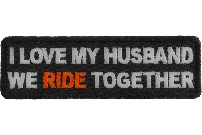 I Love My Husband We Ride Together Patch