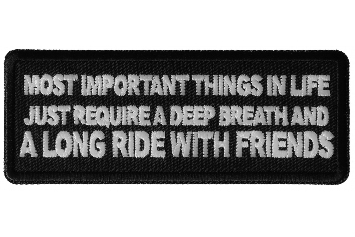 Most Important Things in Life Just Require a Deep Breath and a Long Ride with Friends Patch