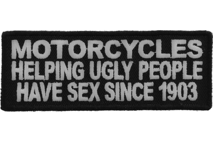 Motorcycles Helping Ugly People Have Sex Since 1903 Patch