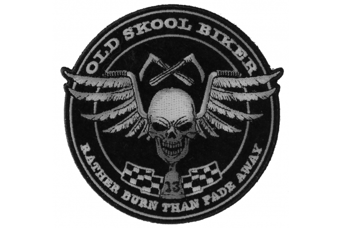 Old Skool Biker Skull Rather Burn Than Fade Away Patch