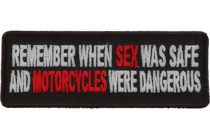 Remember When Sex Was Safe Motorcycle Were Dangerous Patch