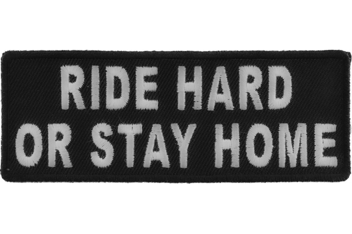 Ride Hard or Stay Home Patch