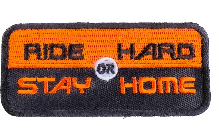 Ride Hard or Stay Home Patch