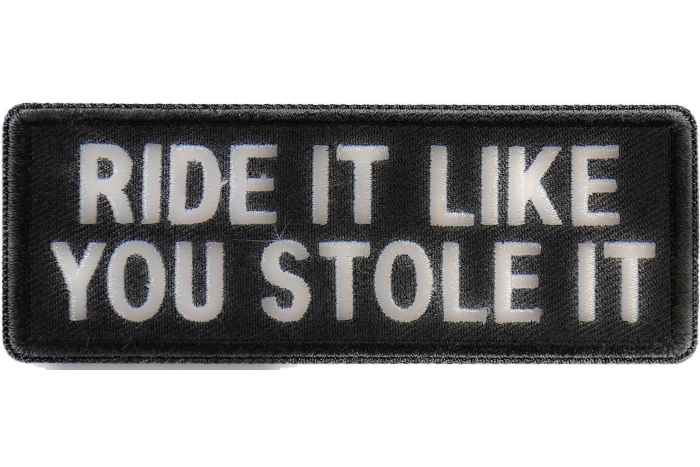 Ride It Like You Stole It Patch