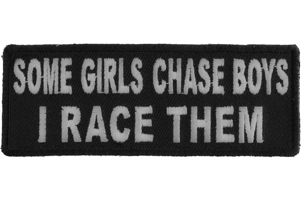 Some Girls Chase Boys I Race Them Patch