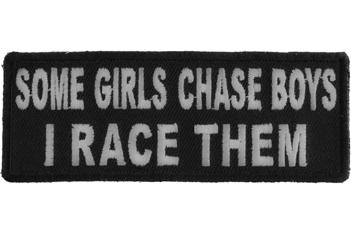 Some Girls Chase Boys I Race Them Patch