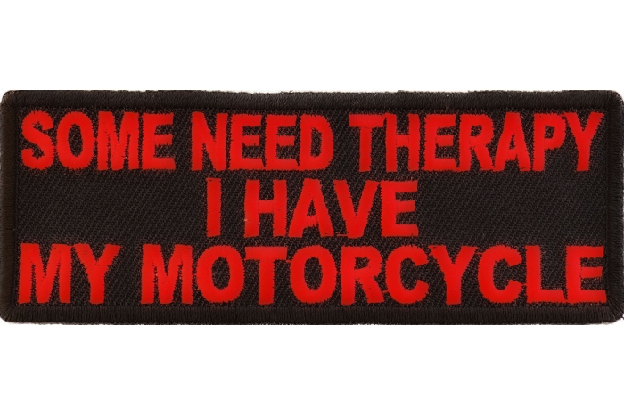 Some Need Therapy I Have My Motorcycle Patch