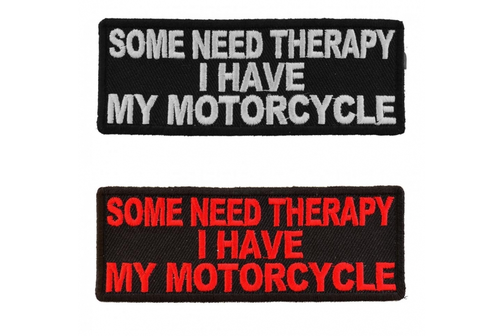 Some Need Therapy I Have My Motorcycle Patches For Bikers