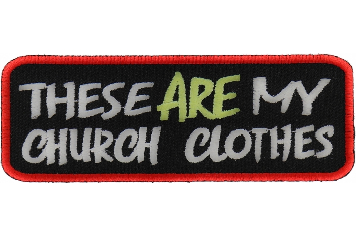 These Are My Church Clothes Patch