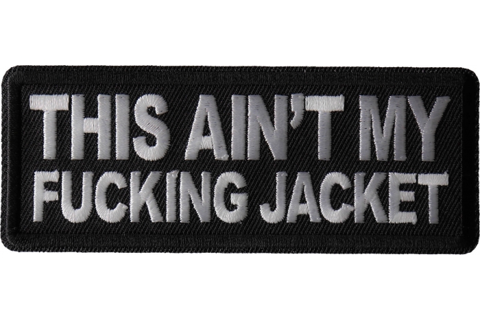 This Ain't My Fucking Jacket Patch