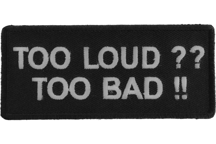 Too Loud Too Bad Patch