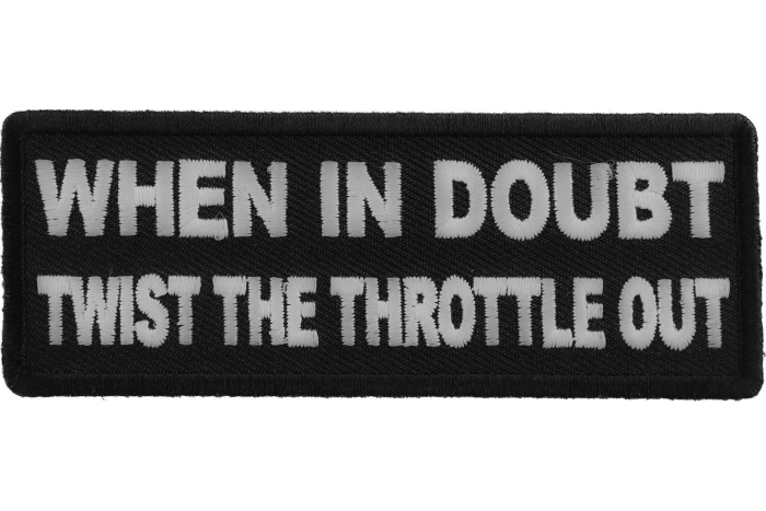When In Doubt Twist The Throttle Out Patch