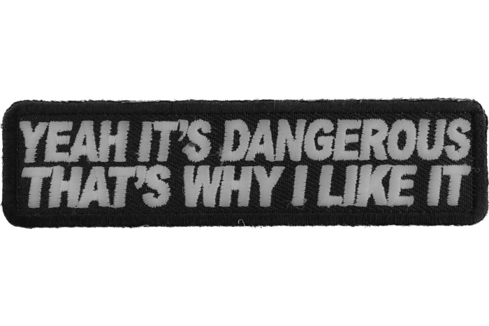 Yeah It's Dangerous Thats Why I Like It Patch