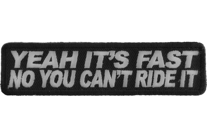 Yeah It's Fast No You Can't Ride It Patch