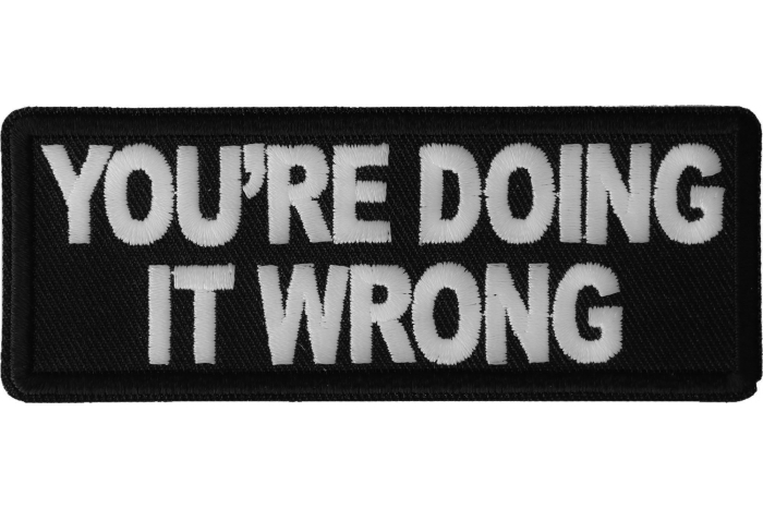 You're Doing it Wrong Patch