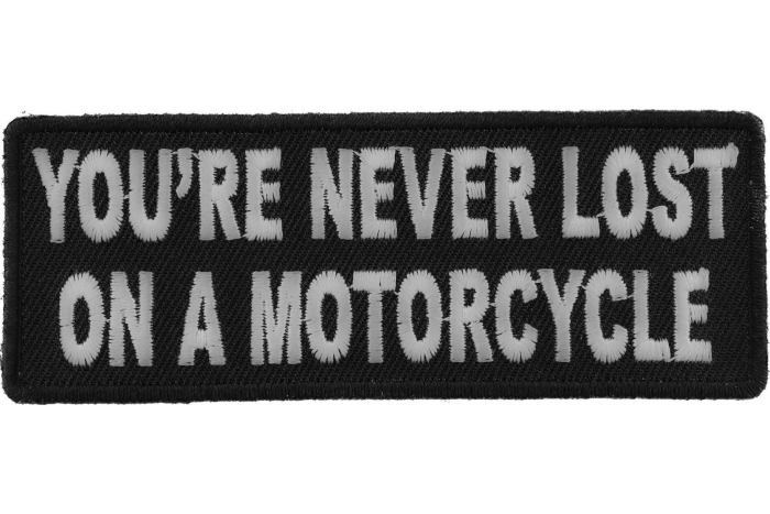 You're Never Lost On A Motorcycle Patch