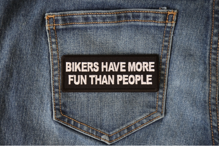 Bikers have more Fun than People Patch shown on jeans