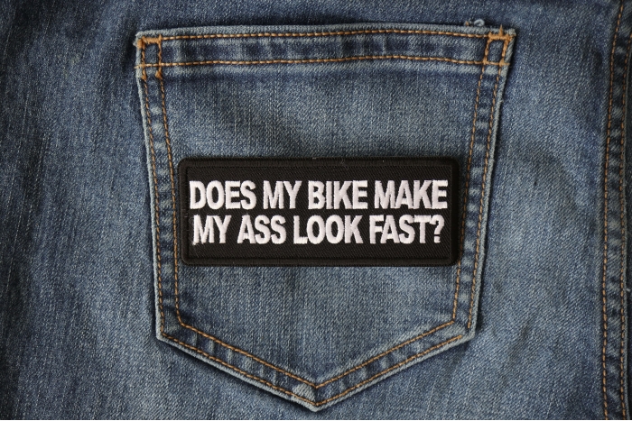 Does My Bike Make My Ass Look Fast Patch shown on jeans