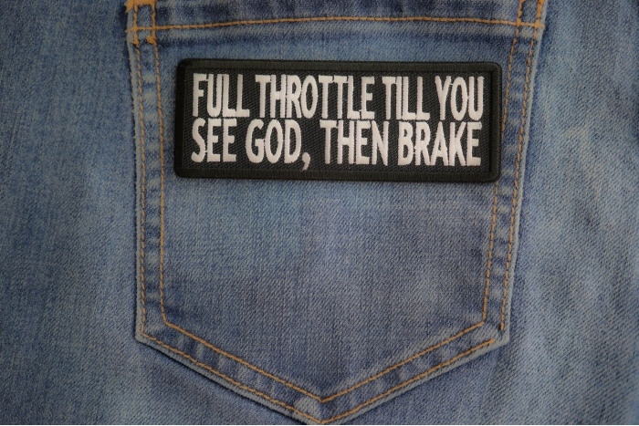 Full Throttle Til You See God Then Brake Patch shown on jeans
