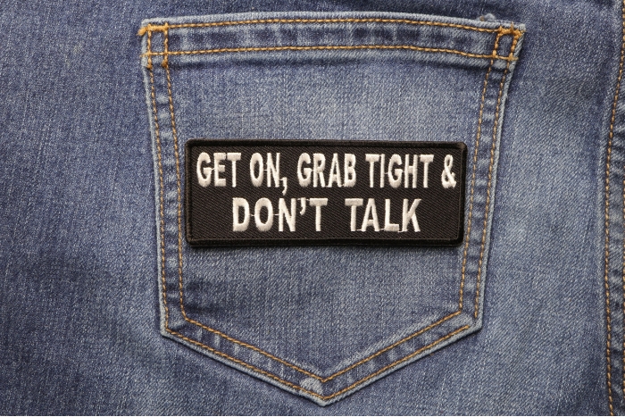 Get On Grab Tight and Don't Talk Patch shown on jeans