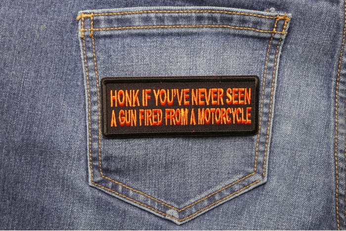 Honk if You've Never Seen a Gun Fired from a Motorcycle Patch shown on jeans