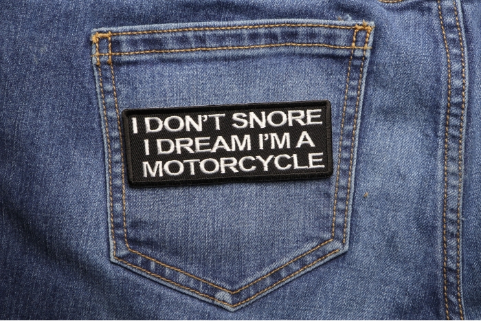 I Don't Snore I dream I'm a Motorcycle Patch shown on jeans