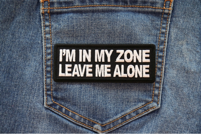 I'm in my Zone Leave me Alone Patch shown on jeans