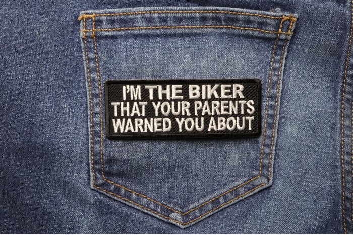 I'm The Biker That Your Parents Warned You About Patch shown on jeans