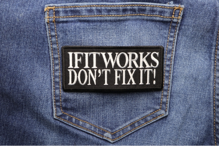 If It Works Don't Fix It Funny Biker Saying Patch shown on jeans