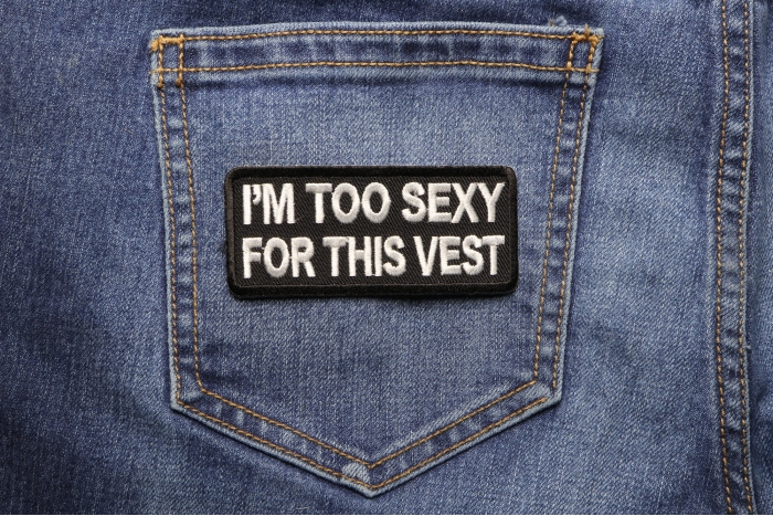 I'm Too Sexy For This Vest Patch shown on jeans