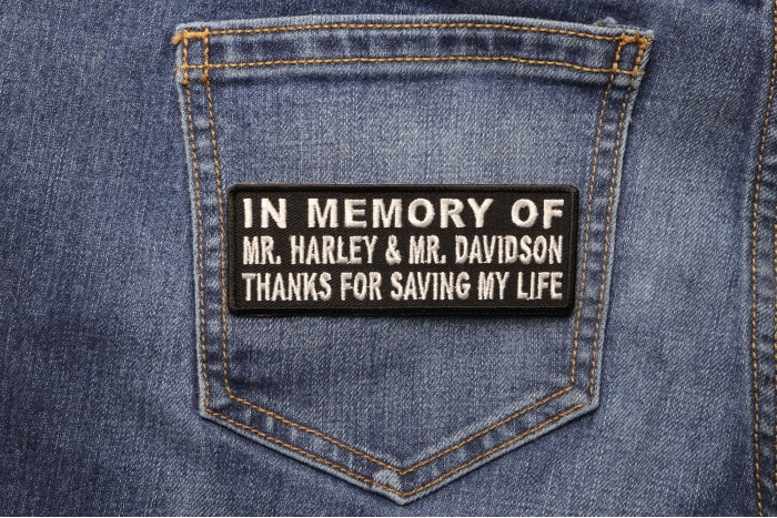 In Memory Of Mr Harley and Mr Davidson Thanks For Saving My Life Patch shown on jeans