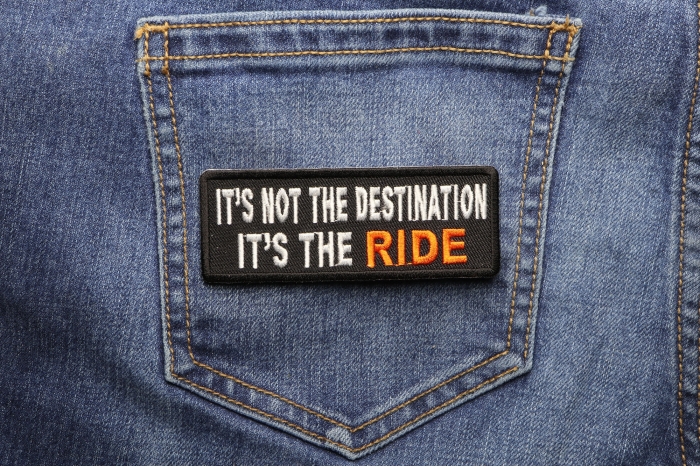 It's Not The Destination It's The Ride Patch shown on jeans