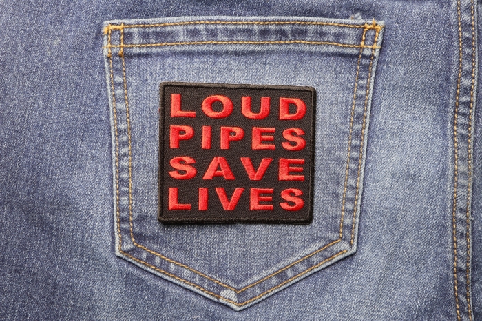 Loud Pipes Save Lives Patch shown on jeans