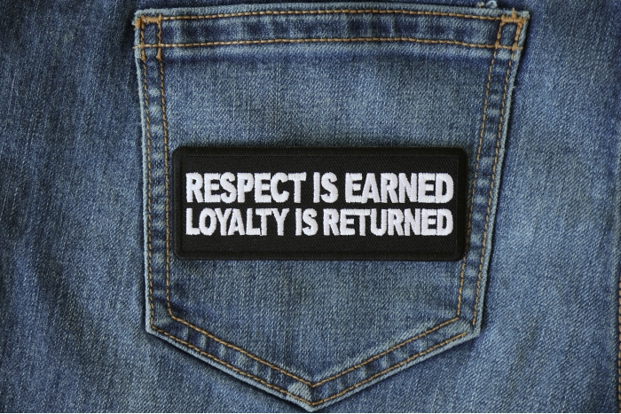 Respect is Earned Loyalty is Returned Patch shown on jeans