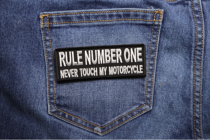 Rule Number One Never Touch my Motorcycle Patch shown on jeans