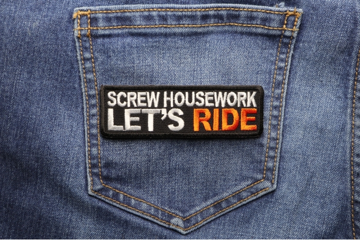 Screw Housework Let's Ride Patch shown on jeans