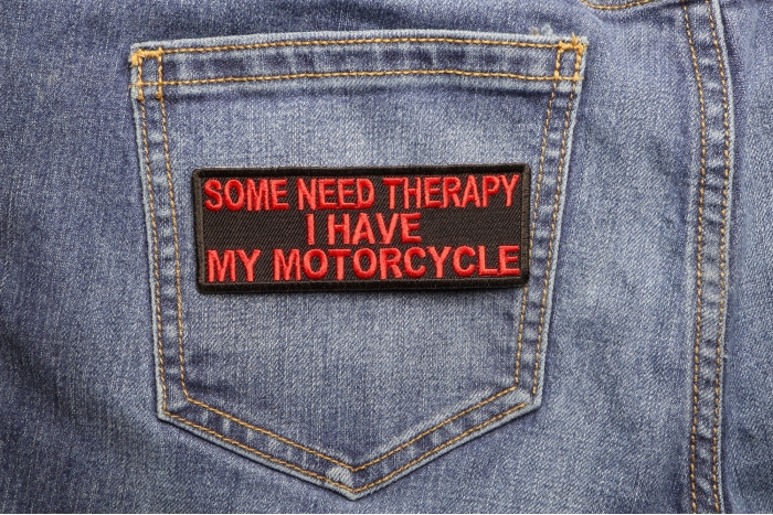 Some Need Therapy I Have My Motorcycle Patch shown on jeans
