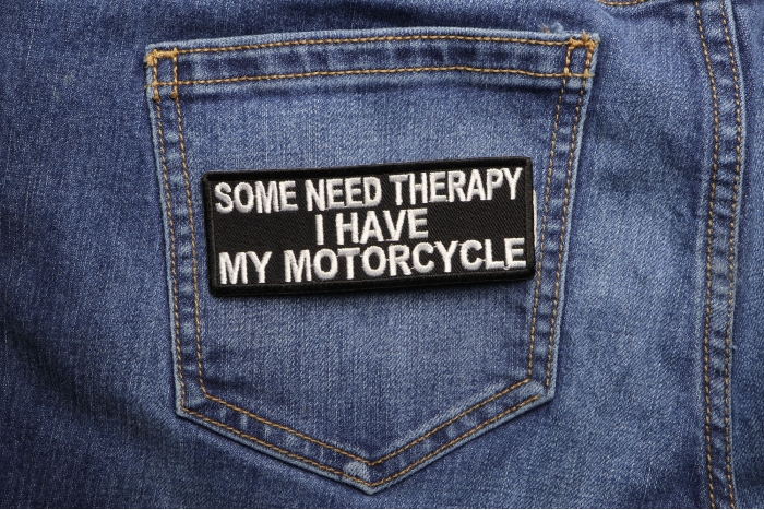 Some Need Therapy I Have My Motorcycle Patch shown on jeans