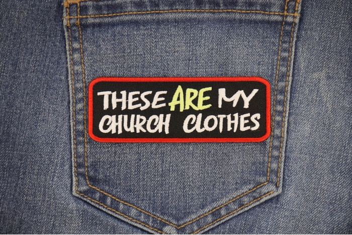 These Are My Church Clothes Patch shown on jeans