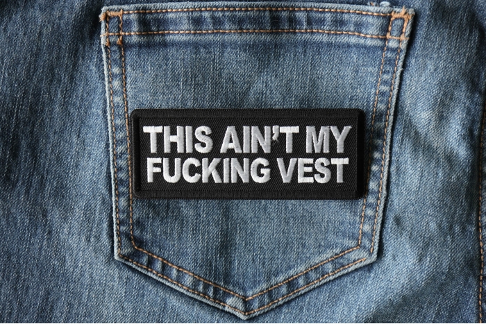 This Ain't My Fucking Vest Patch shown on jeans