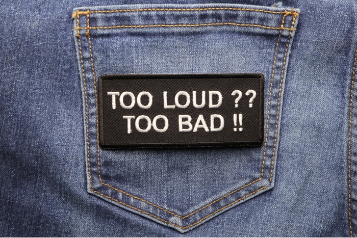 Too Loud Too Bad Patch shown on jeans