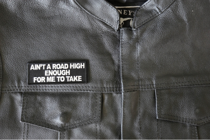 Ain't A Road High Enough for me to take Patch, Biker Saying Patches shown on leather vest