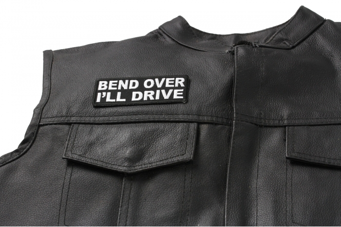 Bend Over I'll Drive Patch, Biker Saying Patches shown on leather vest