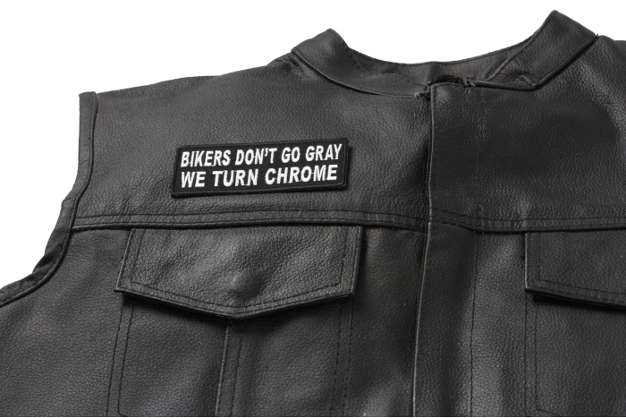 Bikers Don't Go Gray We Turn Chrome Patch, Biker Saying Patches shown on leather vest