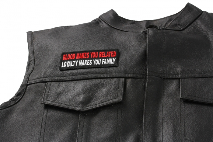 Blood Makes You Related, Loyalty Makes You Family Patch, Biker Saying Patches shown on leather vest