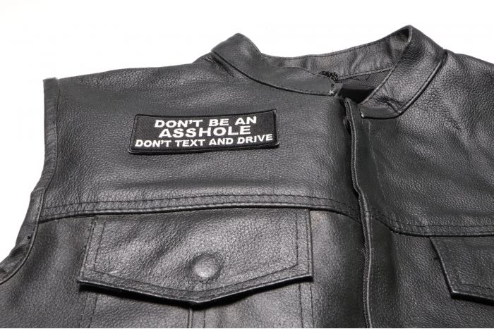 Don't Be An Asshole Don't Text and Drive Patch, Biker Saying Patches shown on leather vest