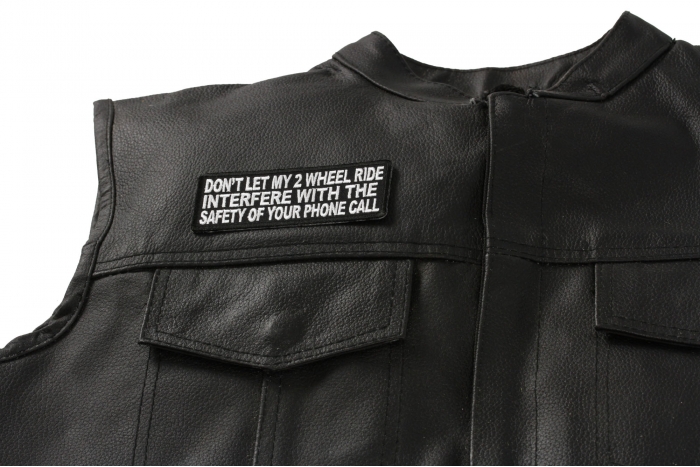 Don't Let My 2 Wheel Ride Interfere With The Safety Of Your Phone Call Patch, Biker Saying Patches shown on leather vest