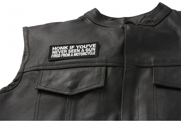 Honk If You've Never Seen A Gun Fired From A Motorcycle Patch, Biker Saying Patches shown on leather vest